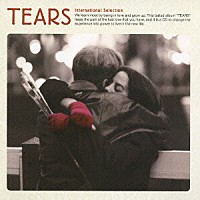 （オムニバス）「 ＴＥＡＲＳ　Ｉｎｔｅｒｎａｔｉｏｎａｌ　Ｓｅｌｅｃｔｉｏｎ」