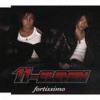 ＥＬＥＶＥＮ「 ｆｏｒｔｉｓｓｉｍｏ」