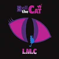 ＬＭ．Ｃ「 Ｂｅｌｌ　ｔｈｅ　ＣＡＴ」