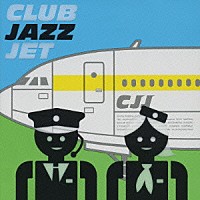 （オムニバス）「 ＣＬＵＢ　ＪＡＺＺ　ＪＥＴ」