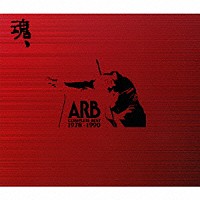 ＡＲＢ「 魂、ＡＲＢ　ＣＯＭＰＬＥＴＥ　ＢＥＳＴ　１９７８－１９９０」