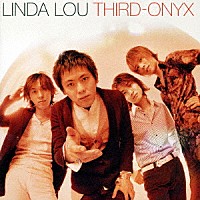 ＬＩＮＤＡ　ＬＯＵ「 ＴＨＩＲＤ－ＯＮＹＸ」