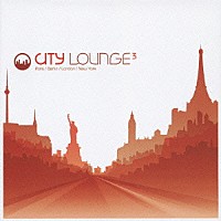 （オムニバス）「 ＣＩＴＹ　ＬＯＵＮＧＥ　３　Ｐａｒｉｓ／Ｂｅｒｌｉｎ／Ｌｏｎｄｏｎ／Ｎｅｗ　Ｙｏｒｋ」