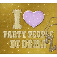 ＤＪ　ＯＺＭＡ「 Ｉ□ＰＡＲＴＹ　ＰＥＯＰＬＥ２」