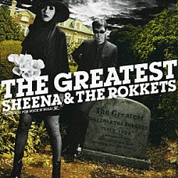 ＳＨＥＥＮＡ　＆　ＴＨＥ　ＲＯＫＫＥＴＳ「ＴＨＥ　ＧＲＥＡＴＥＳＴ　ＳＨＥＥＮＡ　＆　ＴＨＥ　ＲＯＫＫＥＴＳ」