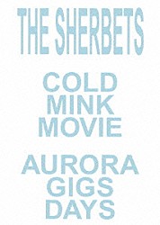 ＳＨＥＲＢＥＴＳ「ＣＯＬＤ　ＭＩＮＫ　ＭＯＶＩＥ」