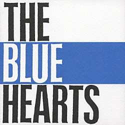 ザ・ブルーハーツ「ＴＨＥ　ＢＬＵＥ　ＨＥＡＲＴＳ」