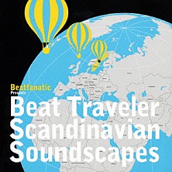 ビートファナティック チャーリー・ヴォイド ストックホルム・サイクロ ロマン・アンドレン Ｓｅｃｒｅｔ　Ｓｔｅａｌｔｈ Ｈｏｌｌｙ　Ｂａｃｋｌｅｒ Ｇｌａｄｙｓ　Ｄｅｌ　Ｐｉｌａｒ Ｓｏｕｔｈｓｉｄｅ　Ｂｒｅａｋ　Ｃｒｅｗ「Ｂｅａｔｆａｎａｔｉｃ　ｐｒｅｓｅｎｔｓ　Ｂｅａｔ　Ｔｒａｖｅｌｅｒ－Ｓｃａｎｄｉｎａｖｉａｎ　Ｓｏｕｎｄｓｃａｐｅｓ」