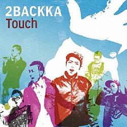 ２ＢＡＣＫＫＡ「Ｔｏｕｃｈ」