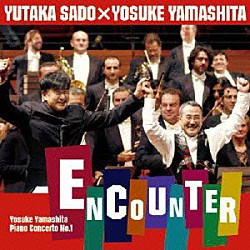 佐渡裕×山下洋輔 イタリア国立放送交響楽団 植村昌弘「山下洋輔：ピアノ協奏曲第１番≪エンカウンター≫」