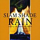 ＳＩＡＭ　ＳＨＡＤＥ「ＲＡＩＮ」