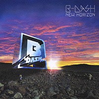 Ｂ－ＤＡＳＨ「 ＮＥＷ　ＨＯＲＩＺＯＮ」