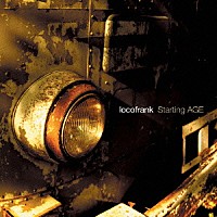 ｌｏｃｏｆｒａｎｋ「 Ｓｔａｒｔｉｎｇ　ＡＧＥ」