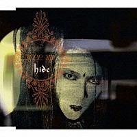 ｈｉｄｅ「 ＴＥＬＬ　ＭＥ」