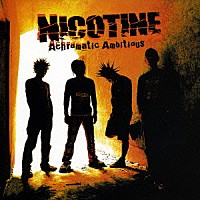 ＮＩＣＯＴＩＮＥ「 Ａｃｈｒｏｍａｔｉｃ　Ａｍｂｉｔｉｏｕｓ」