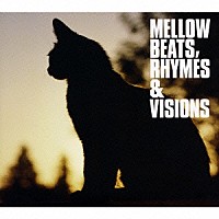 （オムニバス）「 メロウ・ビーツ・ライムス＆ヴィジョンズ」