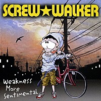 ＳＣＲＥＷ★ＷＡＬＫＥＲ「 Ｗｅａｋｎｅｓｓ　Ｍｏｒｅ　Ｓｅｎｔｉｍｅｎｔａｌ」