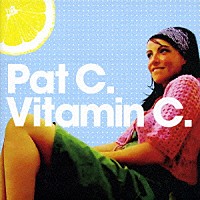 パット・Ｃ．「 Ｖｉｔａｍｉｎ　Ｃ．」