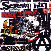 Ｓｃｒｅｗｉｔｈｉｎ「 ＰＥＡＣＥ　ＡＳ　ＦＵＣＫ」