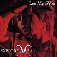 Ｍ（イ・ミヌ）「 ＥＸＰＬＯＲＥ　Ｍ　３ｒｄ」