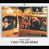 ＭＡＣＫＡ－ＣＨＩＮ「 ＣＨＩＮ　ＮＥＡＲ　ＨＥＲＥ」