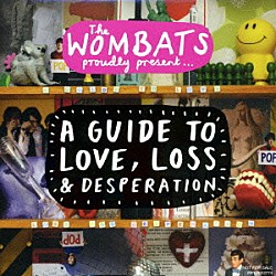 ザ・ウォンバッツ「ウォンバッツのラブ・ガイド～愛・喪失・絶望」