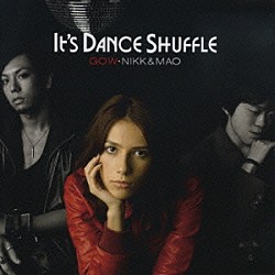 ＧＯＷ・ＮＩＫＫ　＆　ＭＡＯ「Ｉｔ’ｓ　ＤＡＮＣＥ　ＳＨＵＦＦＬＥ」