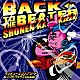 少年カミカゼ「ＢＡＣＫ　ＴＯ　ＴＨＥ　ＢＥＡＴＥＲ　　インディーズコンプリート＆レアトラックス」