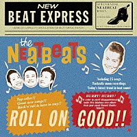 ＴＨＥ　ＮＥＡＴＢＥＡＴＳ「 ロール・オン・グッド！！」