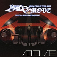 ｍ．ｏ．ｖ．ｅ「 ｍ．ｏ．ｖ．ｅ　１０　ＹＥＡＲＳ　ＭＥＧＡＬＯＰＯＬＩＳ　ＴＯＵＲ　２００８　ＬＩＶＥ　ＣＤ　ａｔ　ＳＨＩＢＵＹＡ　ＣＬＵＢ　ＱＵＡＴＴＲＯ」