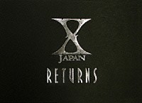 Ｘ　ＪＡＰＡＮ「 Ｘ　ＪＡＰＡＮ　ＲＥＴＵＲＮＳ　完全版　ＤＶＤ－ＢＯＸ」