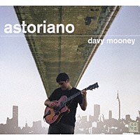 Ｄａｖｙ　Ｍｏｏｎｅｙ「 ａｓｔｏｒｉａｎｏ」