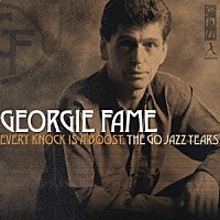 ジョージィ・フェイム「 ＥＶＥＲＹ　ＫＮＯＣＫ　ＩＳ　Ａ　ＢＯＯＳＴ：Ｔｈｅ　Ｇｏ　Ｊａｚｚ　Ｙｅａｒｓ」