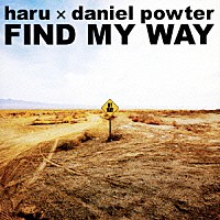 ｈａｒｕ　×　ｄａｎｉｅｌ　ｐｏｗｔｅｒ「 ＦＩＮＤ　ＭＹ　ＷＡＹ」