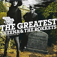 ＳＨＥＥＮＡ　＆　ＴＨＥ　ＲＯＫＫＥＴＳ「 ＴＨＥ　ＧＲＥＡＴＥＳＴ　ＳＨＥＥＮＡ　＆　ＴＨＥ　ＲＯＫＫＥＴＳ」