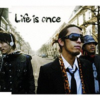 アルファ「 Ｌｉｆｅ　ｉｓ　ｏｎｃｅ」