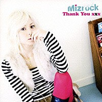 Ｍｉｚｒｏｃｋ「 Ｔｈａｎｋ　Ｙｏｕ　ｘｘｘ」