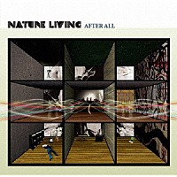 ｎａｔｕｒｅ　ｌｉｖｉｎｇ「 ＡＦＴＥＲ　ＡＬＬ」