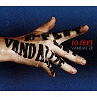 １０－ＦＥＥＴ「 ＶＡＮＤＡＬＩＺＥ」