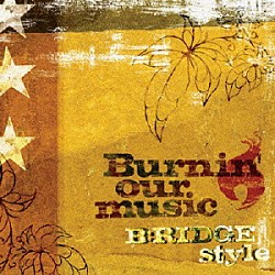 Ｂ：ＲＩＤＧＥ　ｓｔｙｌｅ「Ｂｕｒｎｉｎ’　ｏｕｒ　ｍｕｓｉｃ」