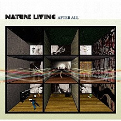 ｎａｔｕｒｅ　ｌｉｖｉｎｇ「ＡＦＴＥＲ　ＡＬＬ」