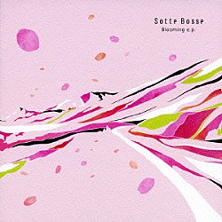 Ｓｏｔｔｅ　Ｂｏｓｓｅ「ブルーミング　ｅ．ｐ．」