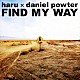 ｈａｒｕ　×　ｄａｎｉｅｌ　ｐｏｗｔｅｒ「ＦＩＮＤ　ＭＹ　ＷＡＹ」