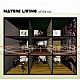 ｎａｔｕｒｅ　ｌｉｖｉｎｇ「ＡＦＴＥＲ　ＡＬＬ」