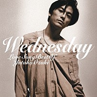 尾崎豊「 ＷＥＤＮＥＳＤＡＹ～ＬＯＶＥ　ＳＯＮＧ　ＢＥＳＴ　ＯＦ　ＹＵＴＡＫＡ　ＯＺＡＫＩ」