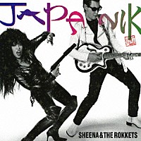 ＳＨＥＥＮＡ　＆　ＴＨＥ　ＲＯＫＫＥＴＳ「 ＪＡＰＡＮＩＫ」