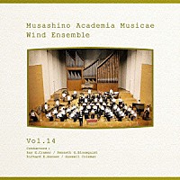 武蔵野音楽大学ウィンドアンサンブル「 武蔵野音楽大学ウィンドアンサンブル　Ｖｏｌ．１４」