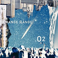 ＯＲＡＮＧＥ　ＲＡＮＧＥ「 Ｏ２」