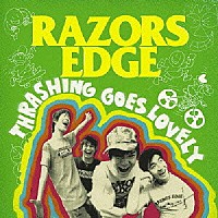 ＲＡＺＯＲＳ　ＥＤＧＥ「 ＴＨＲＡＳＨＩＮＧ　ＧＯＥＳ　ＬＯＶＥＬＹ」