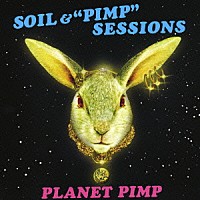 ＳＯＩＬ＆“ＰＩＭＰ”ＳＥＳＳＩＯＮＳ「 ＰＬＡＮＥＴ　ＰＩＭＰ」